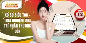 Xổ Số Siêu Tốc - Trải Nghiệm Giải Trí Nhận Thưởng Lớn